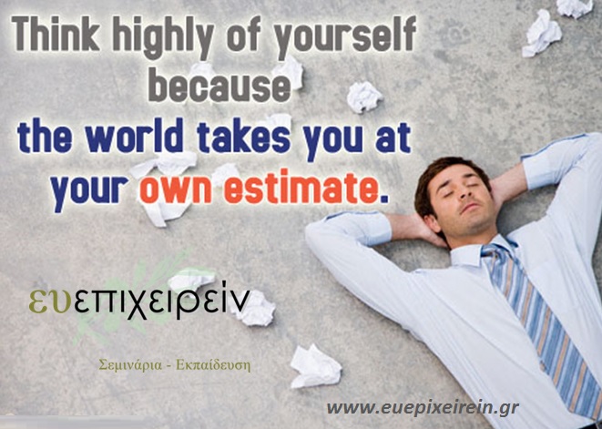 think-highly-of-yourself-because-the-world-takes-you-at-your-own